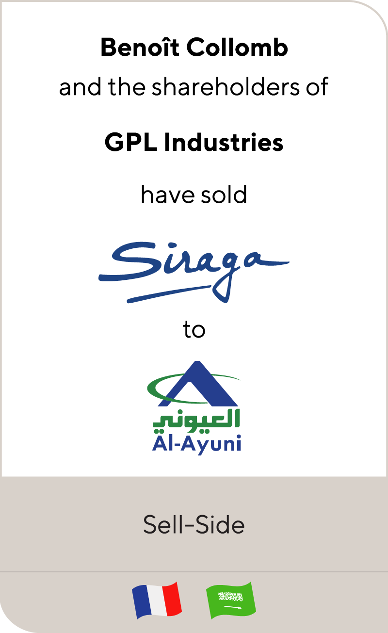 Benoit Collomb And The Shareholders Of Gpl Industrie Have Sold Siraga To Al Ayuni Siraga Lincoln International Llc