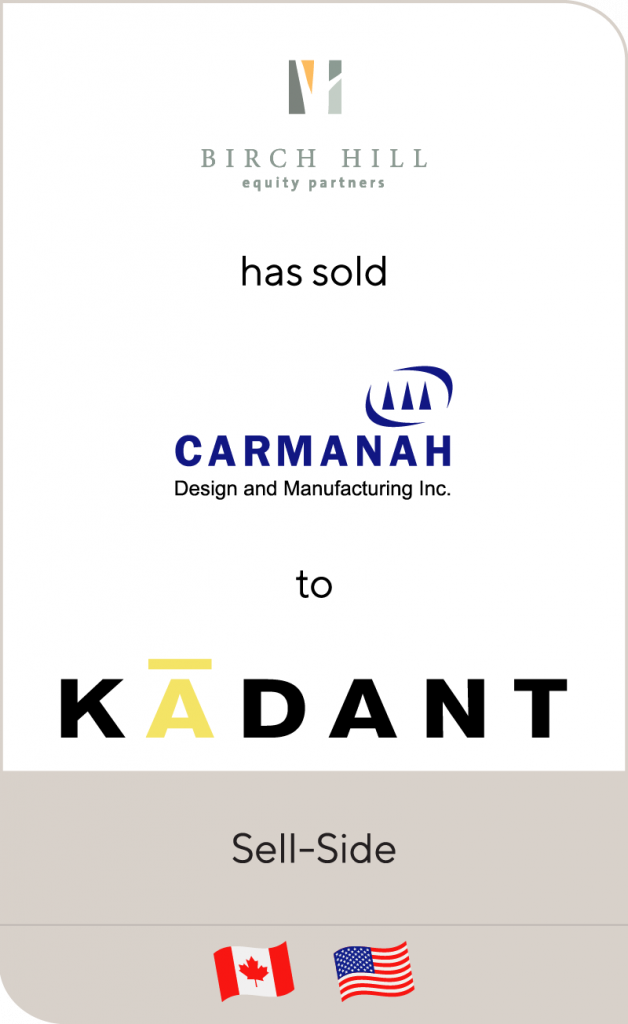 Birch Hill Equity Partners has sold Carmanah Design and Manufacturing