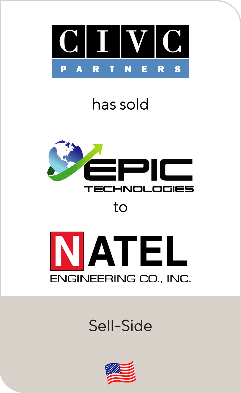 EPIC Technologies, a portfolio company of CIVC Partners, has been sold to Natel Engineering Company, Inc.