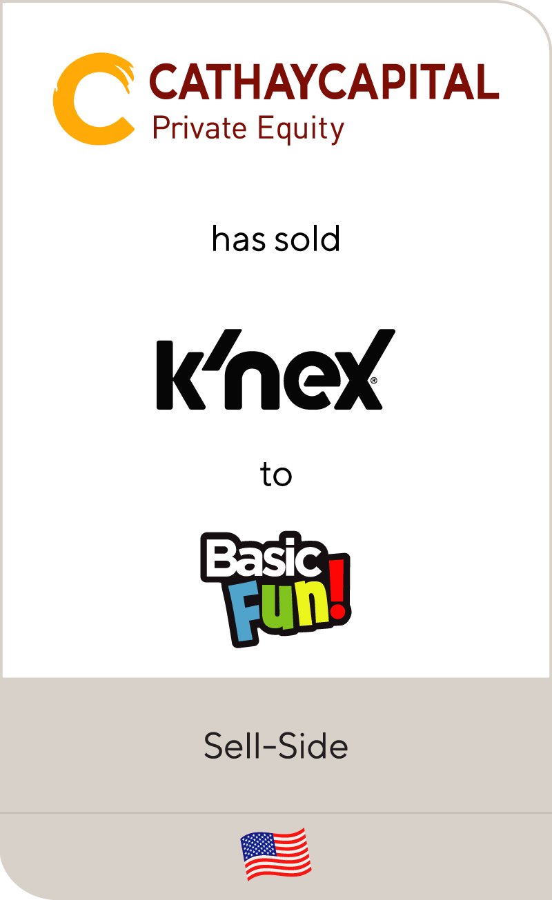 Cathay Capital has sold Basic Fun! to K'NEX Brands