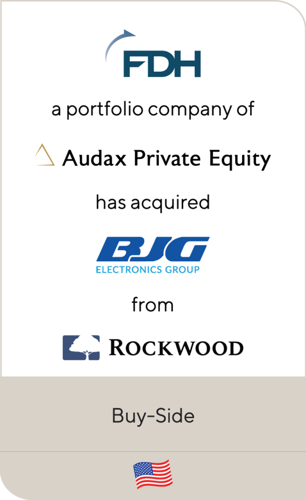 FDH Aero, a portfolio company of Audax Private Equity, has acquired BJG