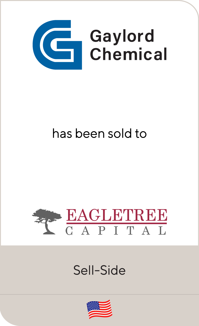 Gaylord Chemical Company has been sold to EagleTree Capital