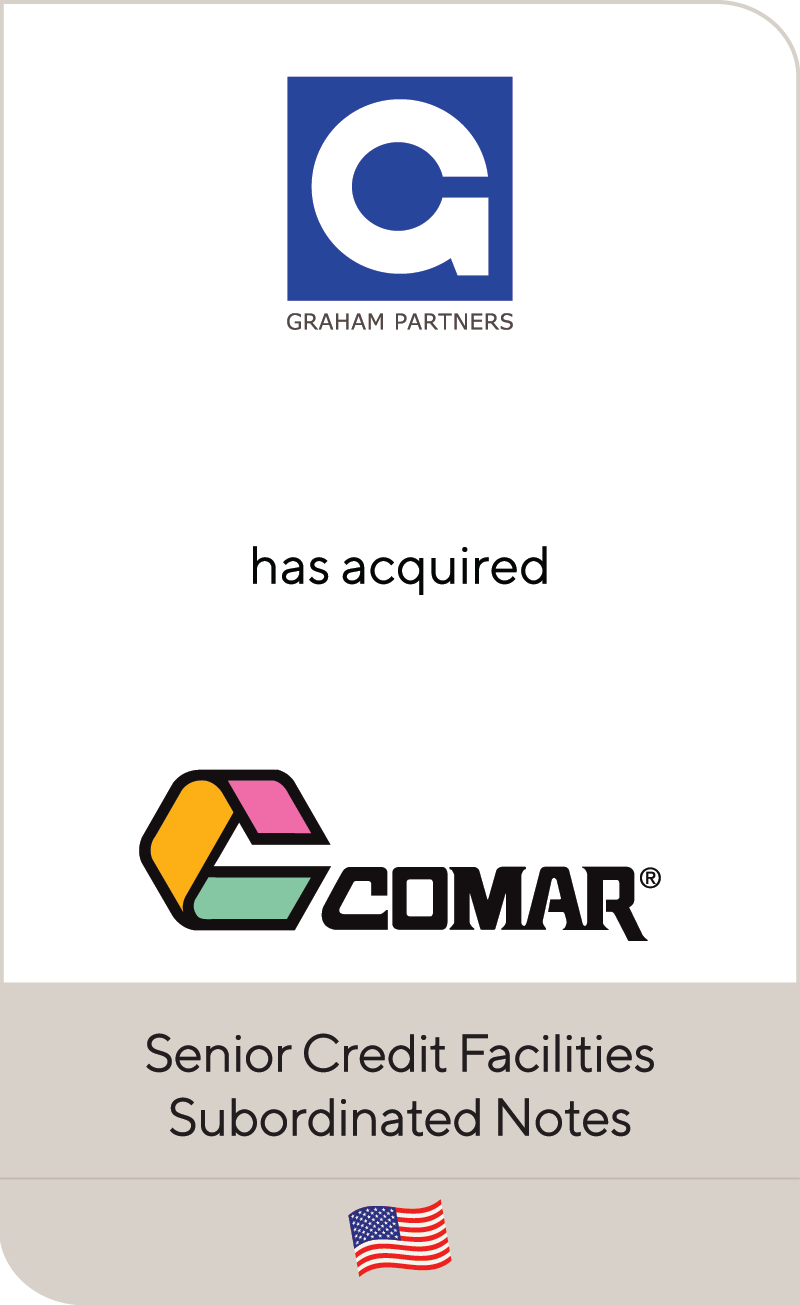 Acquisition financing for Graham Partners in their acquisition of Comar, Inc.