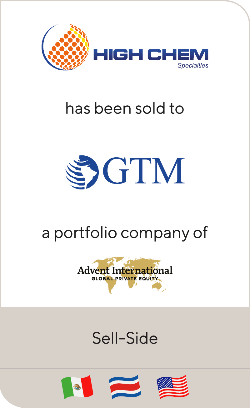 High Chem Specialties has been sold to GTM a portfolio company of Advent