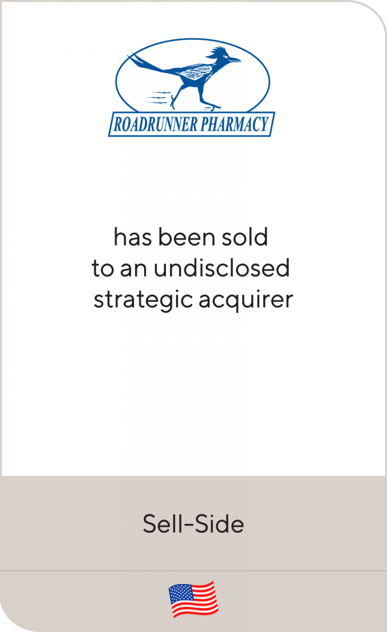 Roadrunner Pharmacy has been sold to an undisclosed strategic acquirer