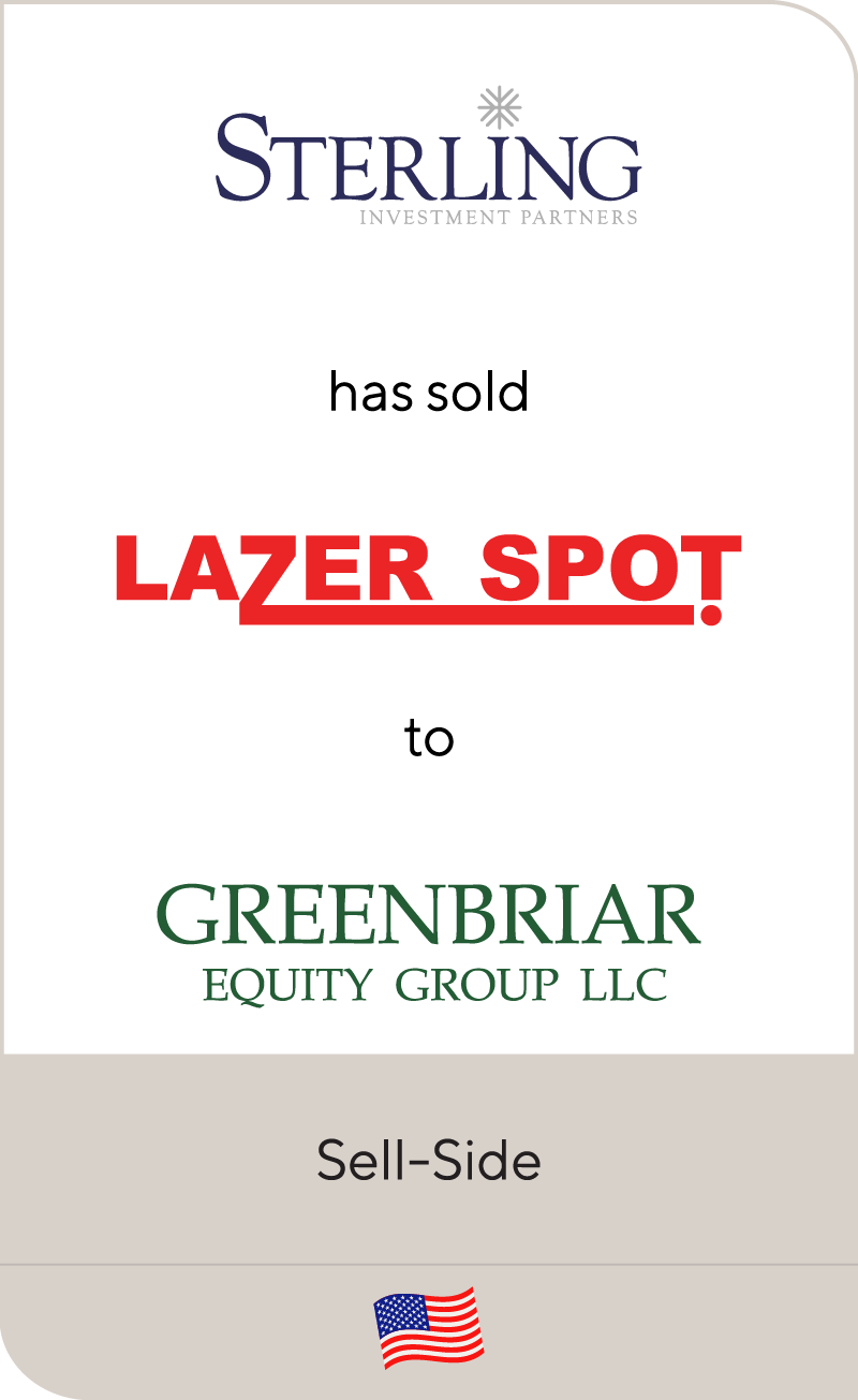 Sterling Investment Partners has sold Lazer Spot to Greenbriar Equity Group