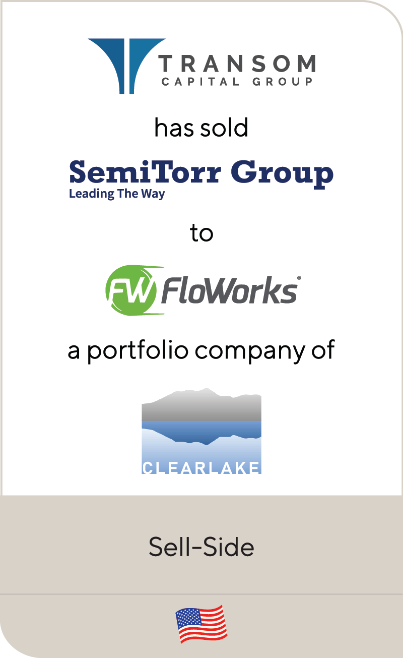 Transom Capital Group SemiTorr Group FloWorks International Clearlake Capital Group 2021