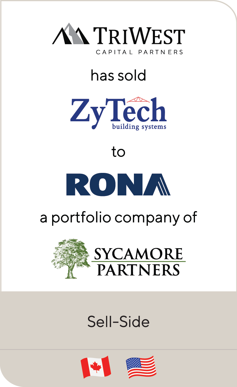Triwest Capital Partners Has Sold Zytech Building Systems To Rona A Portfolio Company Of Sycamore Lincoln International Llc