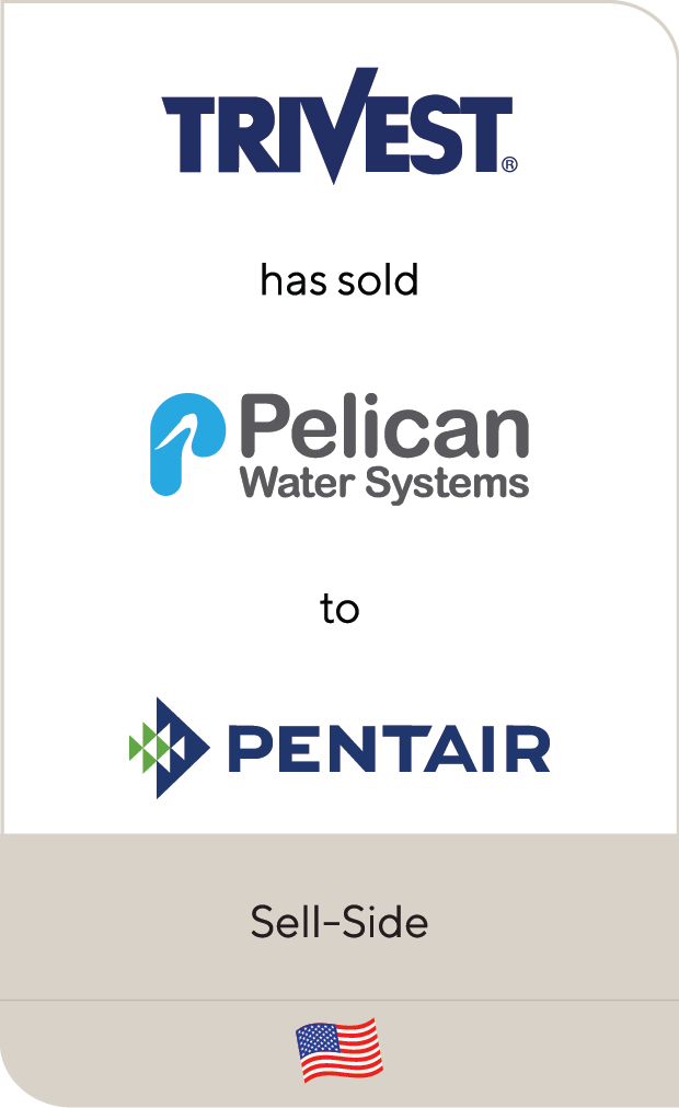 Trivest Partners has agreed to sell Pelican Water Systems to Pentair